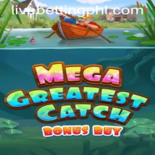 Explore the Thrills of MegaGreatestCatchBonusBuy in Live Betting